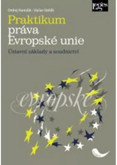 Praktikum práva Evropské unie - Ústavní základy a soudnictví