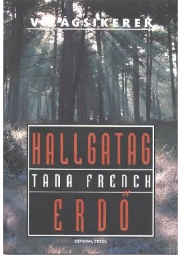 Tana French - HALLGATAG ERDŐ /VILÁGSIKEREK