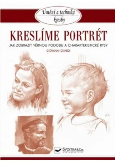 Kreslíme portrét - Jak zobrazit věrnou podobu a charakteristické rysy