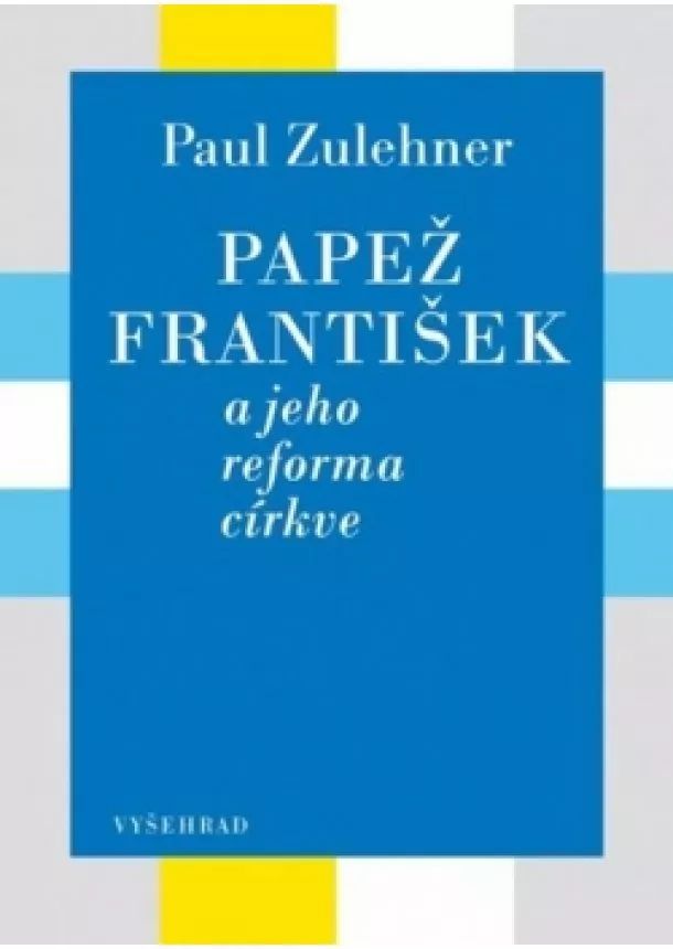 Paul M. Zulehner - Papež František a jeho reforma církve