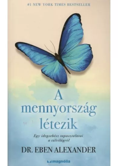 A mennyország létezik - Egy idegsebész tapasztalatai a túlvilágról