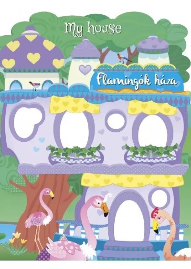 Napraforgó kiadó - My house - Flamingók háza
