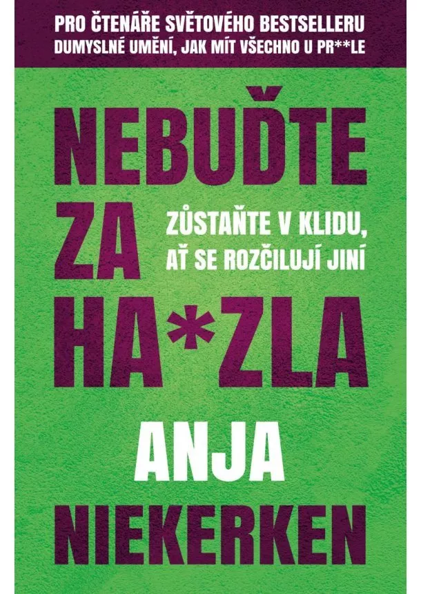 Anja Niekerken - Nebuďte za ha*zla - Zůstaňte v klidu, ať se rozčilují jiní
