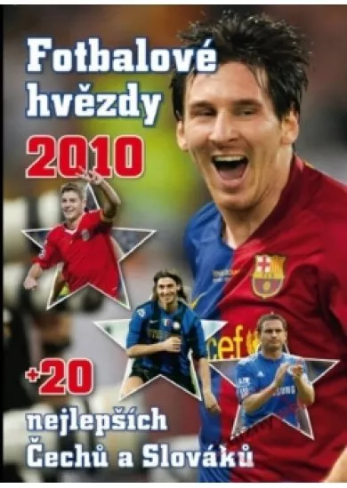 Fotbalové hvězdy 2010 + 20 nejlepších Čechů a Slováků