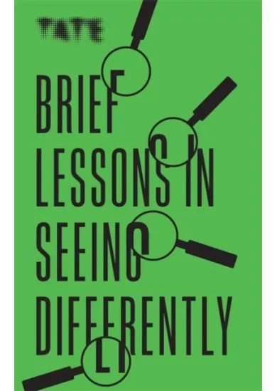 Tate: Brief Lessons in Seeing Differently