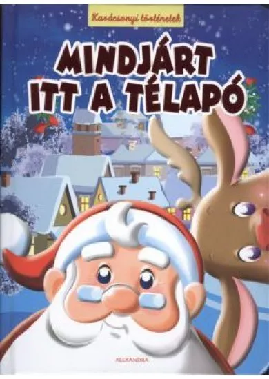 MINDJÁRT ITT A TÉLAPÓ /KARÁCSONYI TÖRTÉNETEK §K