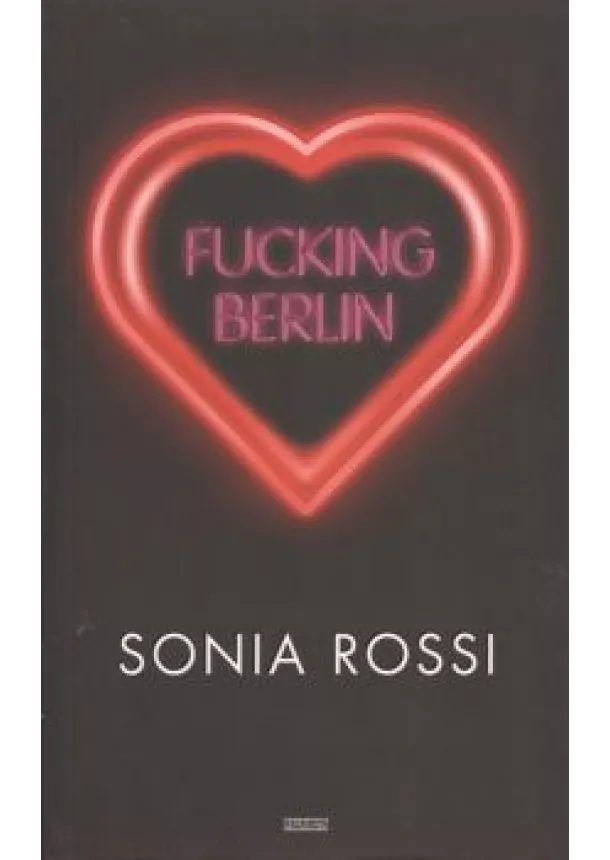 SONIA ROSSI - FUCKING BERLIN