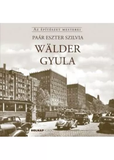 Wälder Gyula - Az Építészet Mesterei