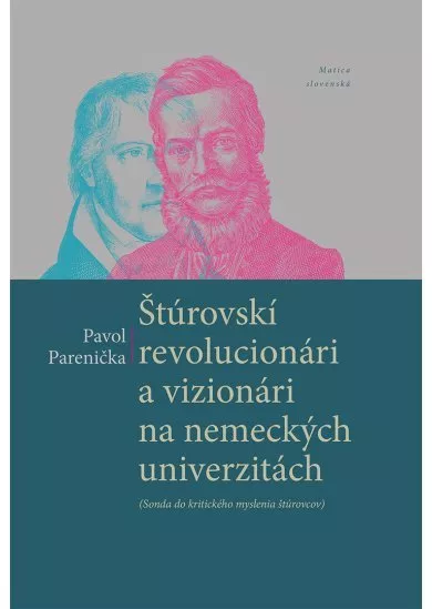 Štúrovskí revolucionári a vizionári na nemeckých univerzitách - Sonda do kritického myslenia štúrovcov