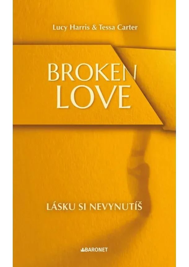 Lucy Harris, Tessacarter - Broken Love: Lásku si nevynutíš 