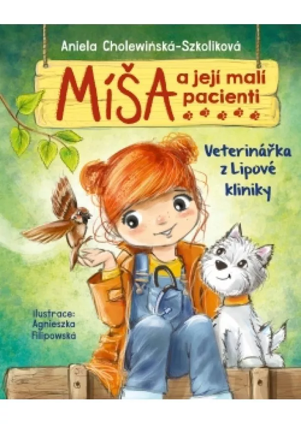 Aniela Cholewińska-Szkoliková - Míša a její malí pacienti: Veterinářka z Lipové kliniky