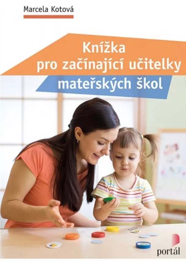 Marcela Kotová - Knížka pro začínající učitelky mateřských škol