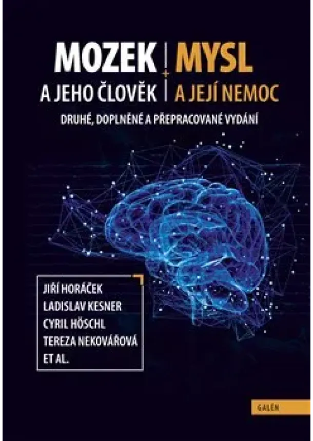 Jiří Horáček, Ladislav Kesner, Cyril Höschl, Tereza Nekovářová - Mozek a jeho člověk, mysl a její nemoc (Druhé, doplněné a přepracované vydání)