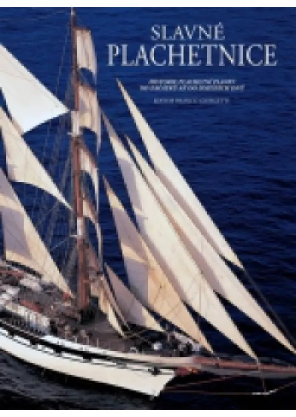 Franco Giorgetti - Slavné plachetnice - Historie plachetní plavby od začátků až do dnešních dnů - 2. vydání