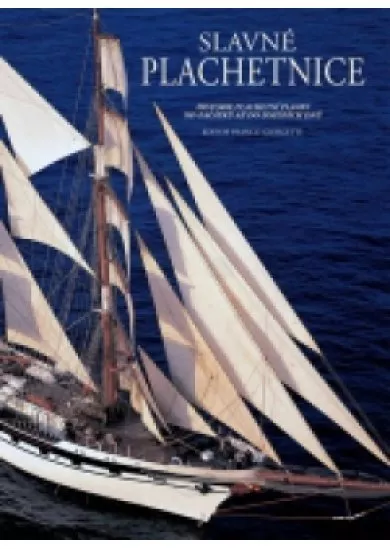 Slavné plachetnice - Historie plachetní plavby od začátků až do dnešních dnů - 2. vydání