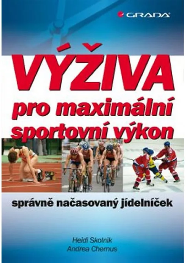 Skolnik Heidi, Chernus Andrea - Výživa pro maximální sportovní výkon