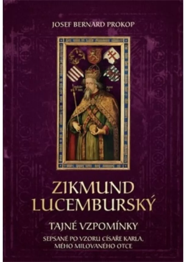 Josef Bernard Prokop - Zikmund Lucemburský - Tajné vzpomínky, s
