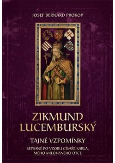 Zikmund Lucemburský - Tajné vzpomínky, s