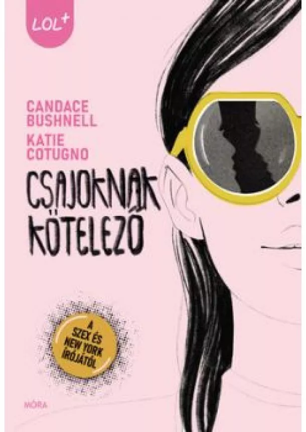 Candace Bushnell - Csajoknak kötelező - LOL+