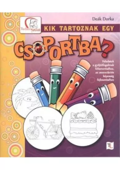 Kik tartoznak egy csoportba? /Feladatok a gyűjtőfogalmak felismeréséhez
