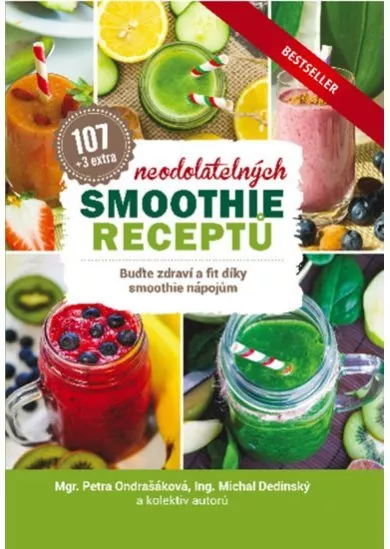 107 neodolatelných smoothie receptů - Buďte zdraví a fit díky smoothie nápojům