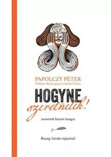 Hogyne szeretnélek! - Szonettek három hangra