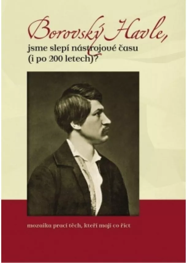 Kolektív - Borovský Havle, jsme slepí nástrojové času (i po 200 letech)?