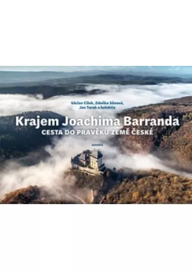 Krajem Joachima Barranda - Cesta do pravěku země české