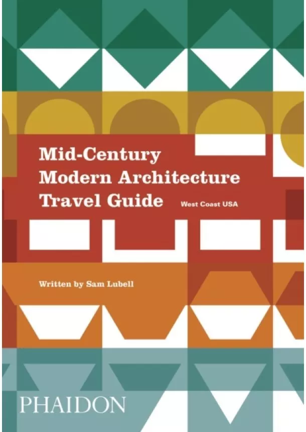 Sam Lubell - Mid-Century Modern Architecture Travel Guide