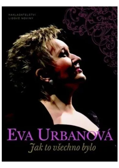 Eva Urbanová - Jak to všechno bylo