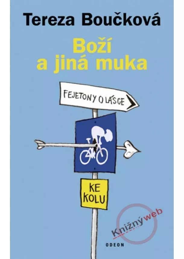 Tereza Boučková - Boží a jiná muka - Fejetony o lásce ke kolu