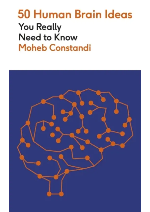 Moheb Costandi - 50 Human Brain Ideas You Really Need to Know