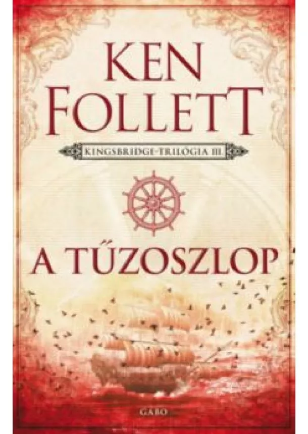 KEN FOLLETT - A TŰZOSZLOP - KINGSBRIDGE-TRILÓGIA 3.