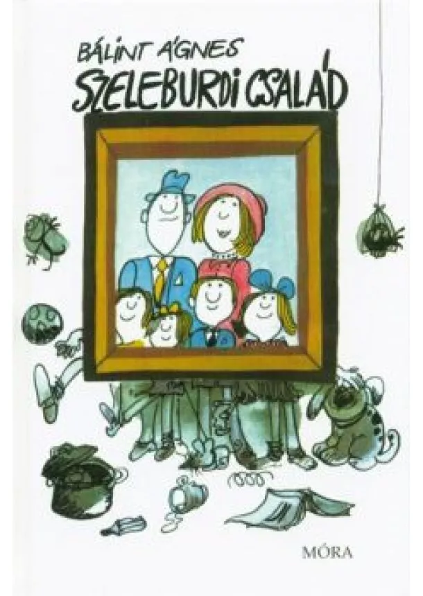 Bálint Ágnes - Szeleburdi család /Kemény (22. kiadás)