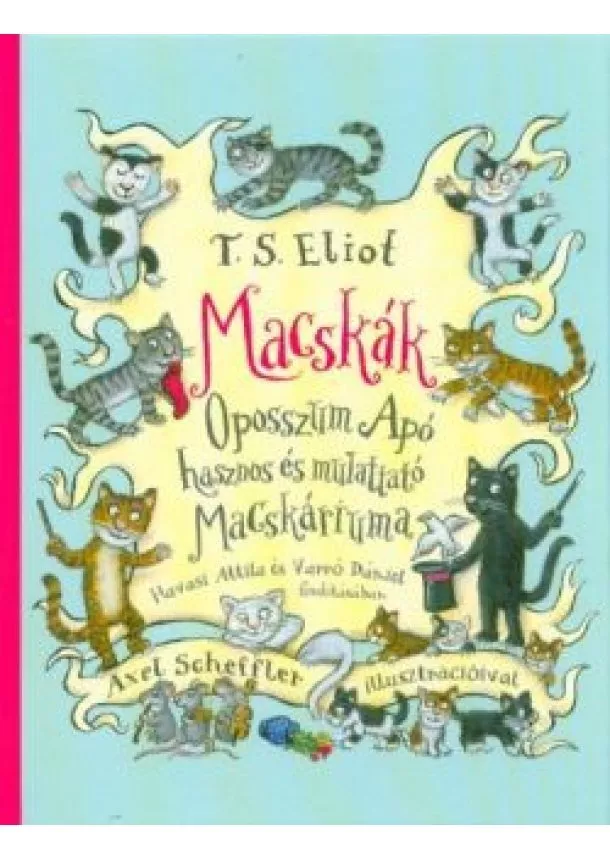 T. S. Eliot - Macskák - Oposszum Apó hasznos és mulattató Macskáriuma