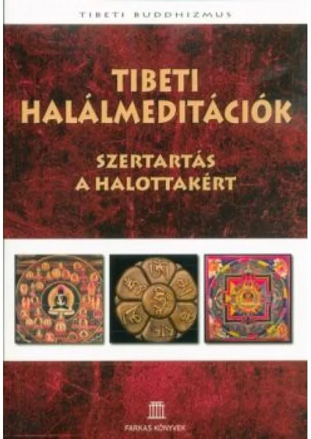 Válogatás - Tibeti halálmeditációk - Szertartás a halottakért