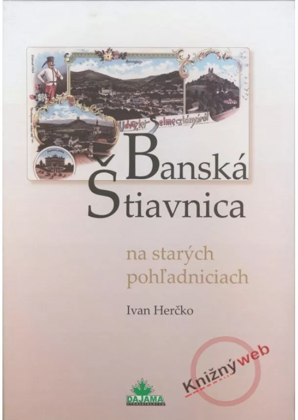 Ivan Herčko  - Banská Štiavnica na starých pohľadniciach