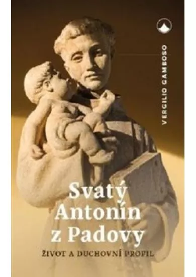 Svatý Antonín z Padovy - Život a duchovní profil