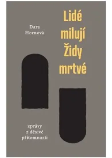 Lidé milují Židy mrtvé - Zprávy z děsivé přítomnosti