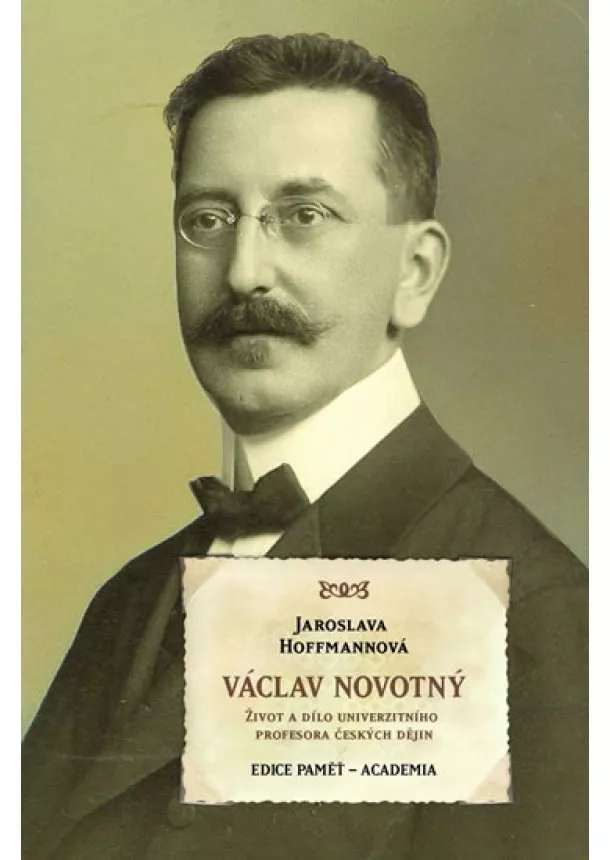 Jaroslava Hoffmannová - Václav Novotný - Život a dílo univerzitního profesora českých dějin