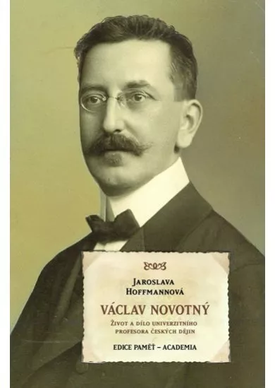 Václav Novotný - Život a dílo univerzitního profesora českých dějin
