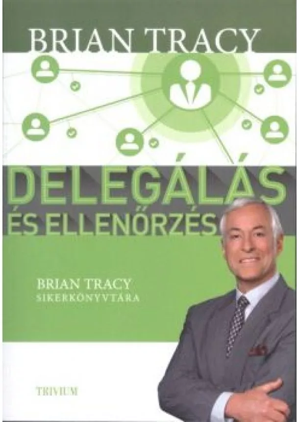 Brian Tracy - Delegálás és ellenőrzés