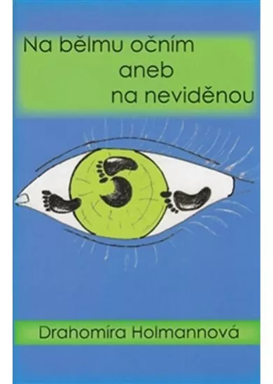 Na bělmu očním aneb na neviděnou