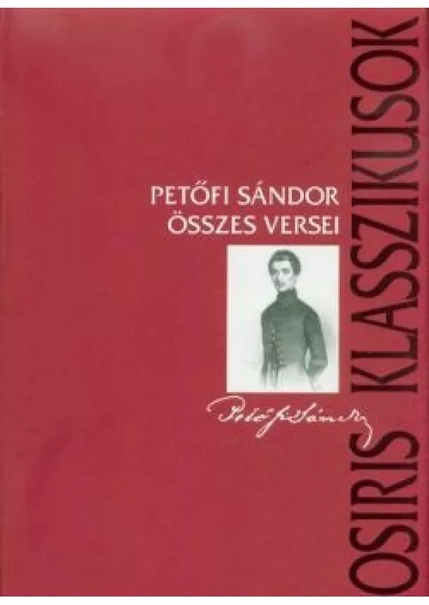 Petőfi Sándor - Petőfi Sándor összes versei - Osiris klasszikusok /Kemény