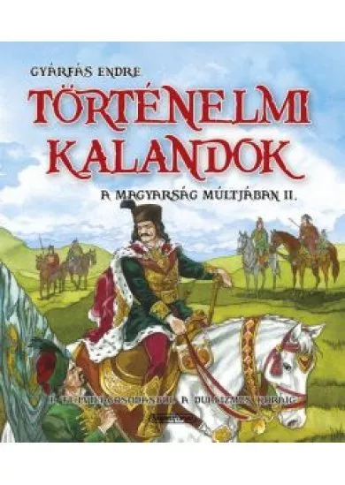 Történelmi kalandok a magyarság múltjában 2. - A felvilágosodástól a dualizmusig