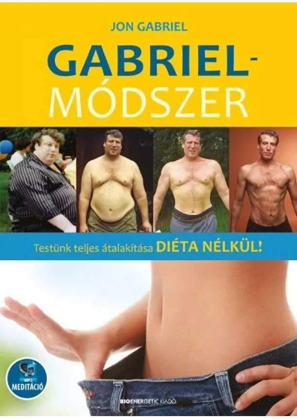 Jon Gabriel - Gabriel-módszer - Testünk teljes átalakítása diéta nélkül! - letölthető mp3-melléklettel (új kiadás)