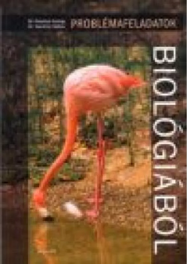 DR. FAZEKAS GYÖRGY - PROBLÉMAFELADATOK BIOLÓGIÁBÓL