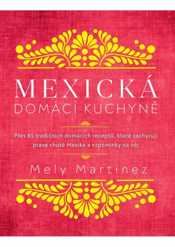 Mely Martinéz - Mexická domácí kuchyně
