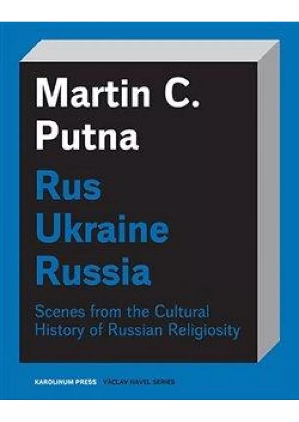 Martin C. Putna - Rus Ukraine Russia - Scenes from the Cultural History of Russian Religiosity