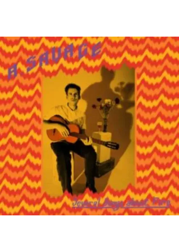 A. Savage, ROUGH TRADE - A. Savage:  Several Songs About Fire